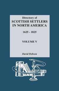 Directory of Scottish Settlers in North America, 1625-1825. Volume V