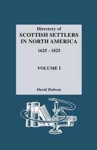 Directory of Scottish Settlers in North America, 1625-1825. Volume I