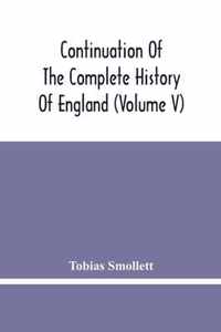 Continuation Of The Complete History Of England (Volume V)