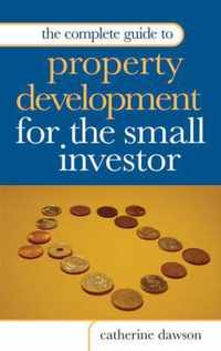 The Complete Guide to Property Development for the Small Investor