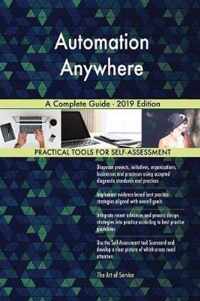 Automation Anywhere A Complete Guide - 2019 Edition