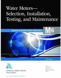 Water Meters-Selection, Installation, Testing, and Maintenance