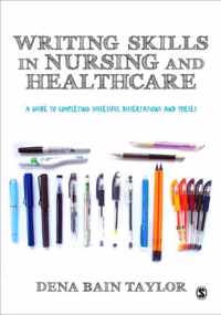 Writing Skills in Nursing and Healthcare: A Guide to Completing Successful Dissertations and Theses