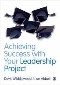 Achieving Success with your Leadership Project