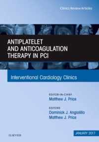 Antiplatelet and Anticoagulation Therapy In PCI, An Issue of Interventional Cardiology Clinics