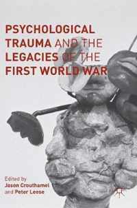 Psychological Trauma and the Legacies of the First World War