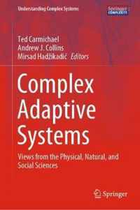 Complex Adaptive Systems: Views from the Physical, Natural, and Social Sciences