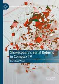 Shakespeare s Serial Returns in Complex TV