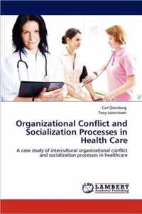 Organizational Conflict and Socialization Processes in Health Care