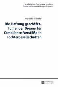 Die Haftung geschäftsführender Organe für Compliance-Verstöße in Tochtergesellschaften