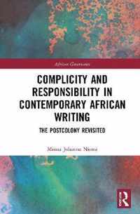 Complicity and Responsibility in Contemporary African Writing