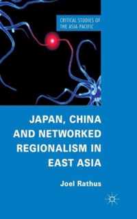 Japan, China and Networked Regionalism in East Asia