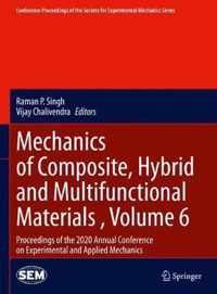 Mechanics of Composite, Hybrid and Multifunctional Materials , Volume 6