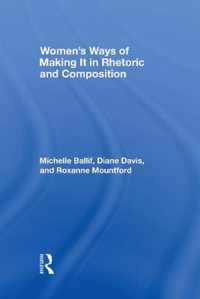 Women's Ways of Making It in Rhetoric and Composition