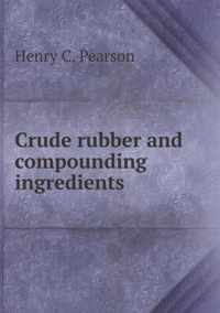 Crude rubber and compounding ingredients