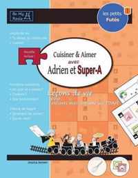 LES PETITS FUTES Cuisiner & aimer avec Adrien et Super-A