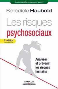 Les risques psychosociaux: Analyser et prévenir les risques humains