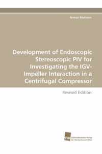 Development of Endoscopic Stereoscopic Piv for Investigating the Igv-Impeller Interaction in a Centrifugal Compressor