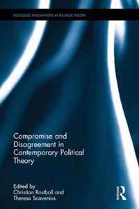 Compromise and Disagreement in Contemporary Political Theory