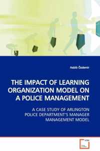 The Impact of Learning Organization Model on a Police Management