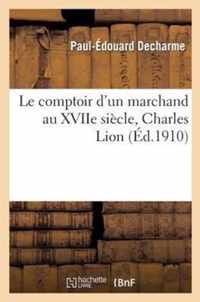 Le Comptoir d'Un Marchand Au Xviie Siecle Charles Lion