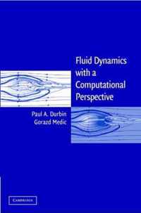 Fluid Dynamics with a Computational Perspective