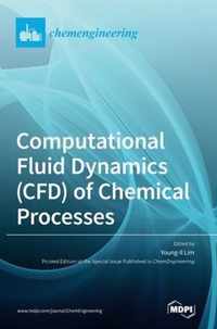 Computational Fluid Dynamics (CFD) of Chemical Processes