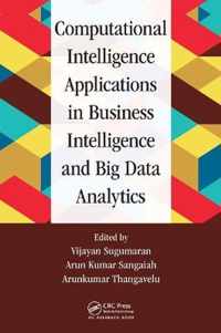 Computational Intelligence Applications in Business Intelligence and Big Data Analytics