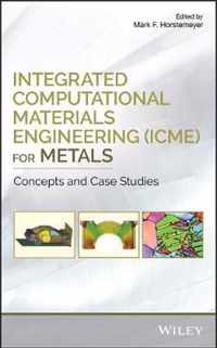 Integrated Computational Materials Engineering (ICME) for Metals