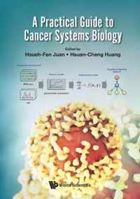 Practical Guide To Cancer Systems Biology, A