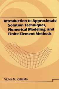 Introduction to Approximate Solution Techniques, Numerical Modeling, and Finite Element Methods