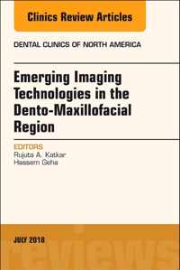 Emerging Imaging Technologies in Dento-Maxillofacial Region, An Issue of Dental Clinics of North America