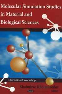 Molecular Simulation Studies in Material & Biological Sciences