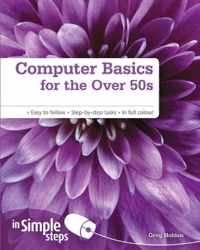 Computer Basics for the Over 50s In Simple Steps