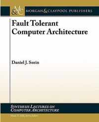 Fault Tolerant Computer Architecture