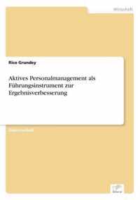 Aktives Personalmanagement als Fuhrungsinstrument zur Ergebnisverbesserung