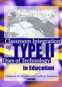 Classroom Integration of Type II Uses of Technology in Education