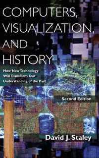 Computers, Visualization, and History: How New Technology Will Transform Our Understanding of the Past