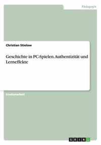 Geschichte in PC-Spielen. Authentizitat und Lerneffekte