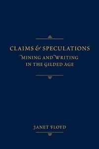 Claims and Speculations: Mining and Writing in the Gilded Age