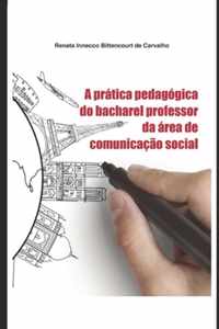 A pratica pedagogica do bacharel professor da area de comunicacao social