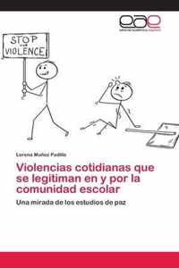 Violencias cotidianas que se legitiman en y por la comunidad escolar