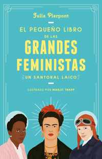 El pequeno libro de las grandes feministas / The Little Book of Feminist Saints