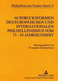 Ausdrucksformen des europäischen und internationalen Philhellenismus vom 17.-19. Jahrhundert. Forms of European and International Philhellenism from the 17th to 19th Centuries