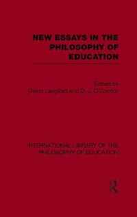 New Essays in the Philosophy of Education (International Library of the Philosophy of Education Volume 13)