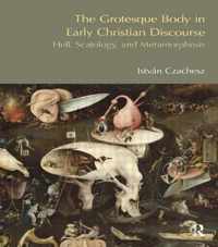 Grotesque Body In Early Christian Discourse