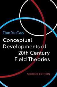 Conceptual Developments of 20th Century Field Theories