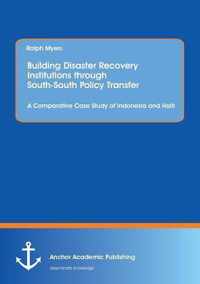 Building Disaster Recovery Institutions Through South-South Policy Transfer