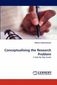 Conceptualising the Research Problem