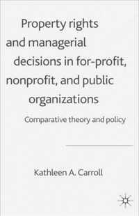 Property Rights and Managerial Decisions in For-profit, Non-profit and Public Organizations